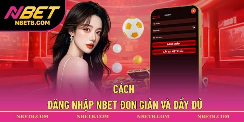 Cách đăng nhập NBET đơn giản và đầy đủ