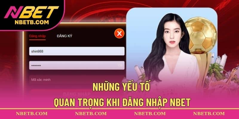 Những yếu tố quan trọng khi đăng nhập NBET