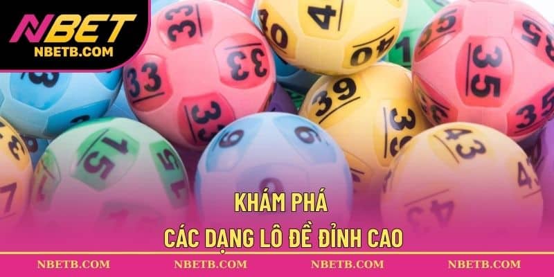 Khám phá các dạng lô đề đỉnh cao