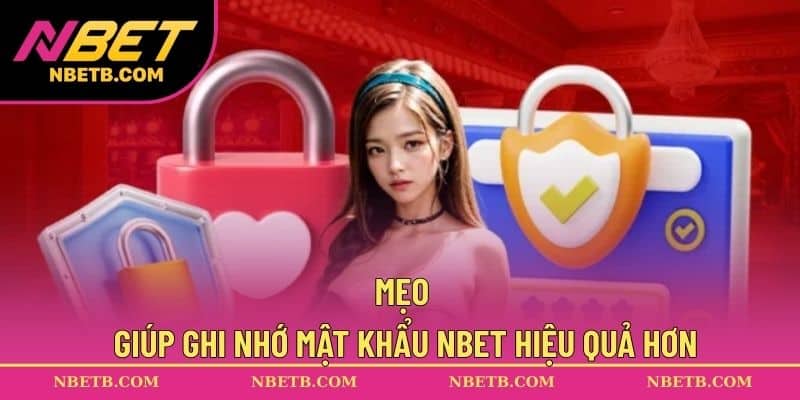Mẹo giúp ghi nhớ mật khẩu NBET hiệu quả hơn