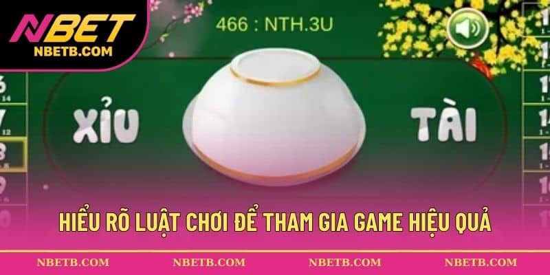 Hiểu rõ luật chơi để tham gia game hiệu quả