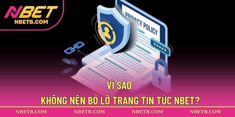 Vì sao không nên bỏ lỡ trang tin tức NBET?