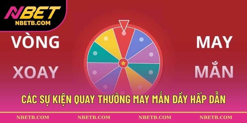 Các sự kiện quay thưởng may mắn đầy hấp dẫn